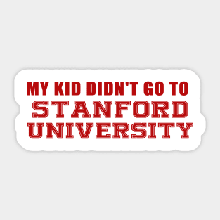 My Kids didn't go to Stanford Sticker